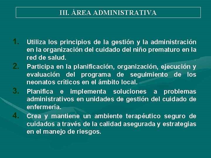 III. ÁREA ADMINISTRATIVA 1. Utiliza los principios de la gestión y la administración 2.
