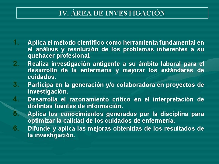 IV. ÁREA DE INVESTIGACIÓN 1. 2. 3. 4. 5. 6. Aplica el método científico