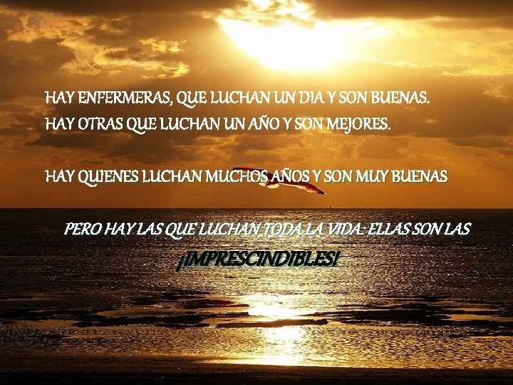 HAY ENFERMERAS, QUE LUCHAN UN DIA Y SON BUENAS. HAY OTRAS QUE LUCHAN UN