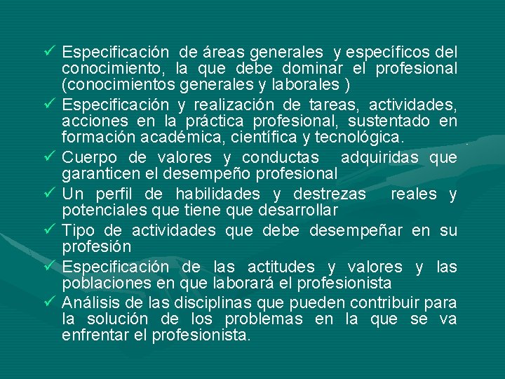 ü Especificación de áreas generales y específicos del conocimiento, la que debe dominar el