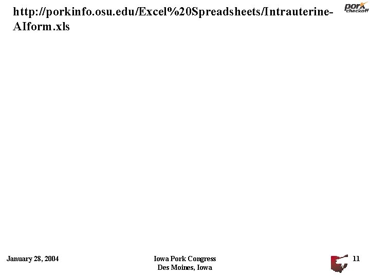 http: //porkinfo. osu. edu/Excel%20 Spreadsheets/Intrauterine. AIform. xls January 28, 2004 Iowa Pork Congress Des