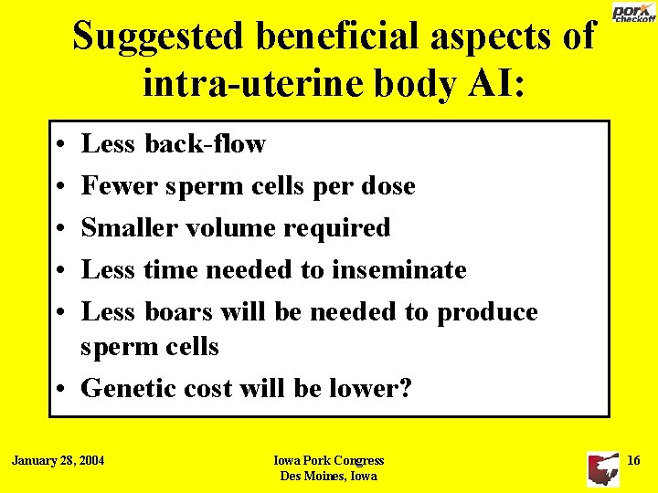 Suggested beneficial aspects of intra-uterine body AI: • • • Less back-flow Fewer sperm Suggested beneficial aspects of intra-uterine body AI: • • • Less back-flow Fewer sperm