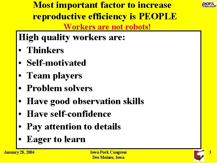 Most important factor to increase reproductive efficiency is PEOPLE Workers are not robots! High Most important factor to increase reproductive efficiency is PEOPLE Workers are not robots! High