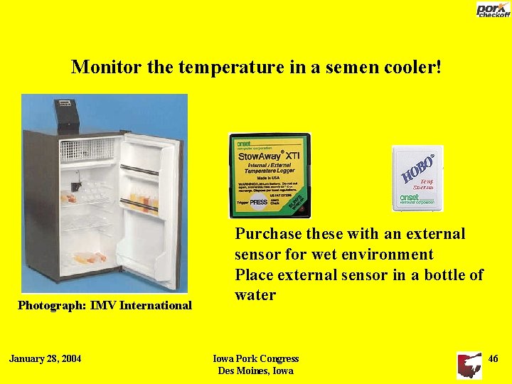 Monitor the temperature in a semen cooler! Photograph: IMV International January 28, 2004 Purchase Monitor the temperature in a semen cooler! Photograph: IMV International January 28, 2004 Purchase