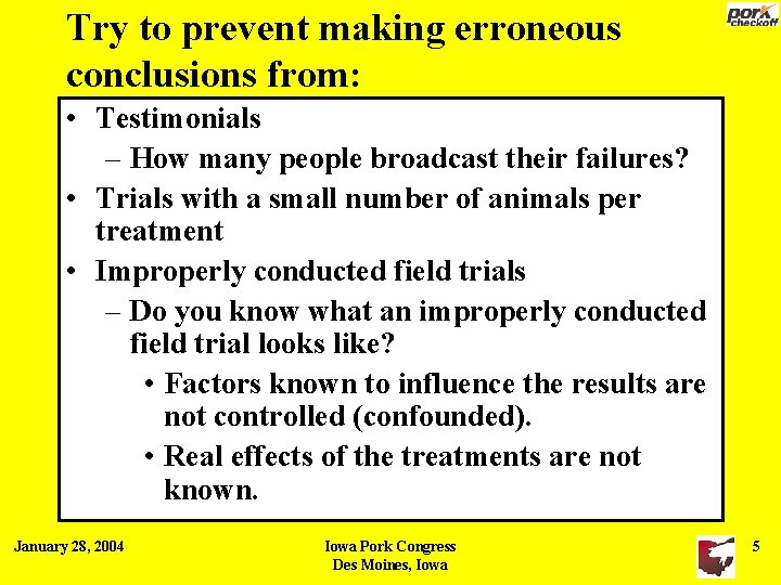 Try to prevent making erroneous conclusions from: • Testimonials – How many people broadcast