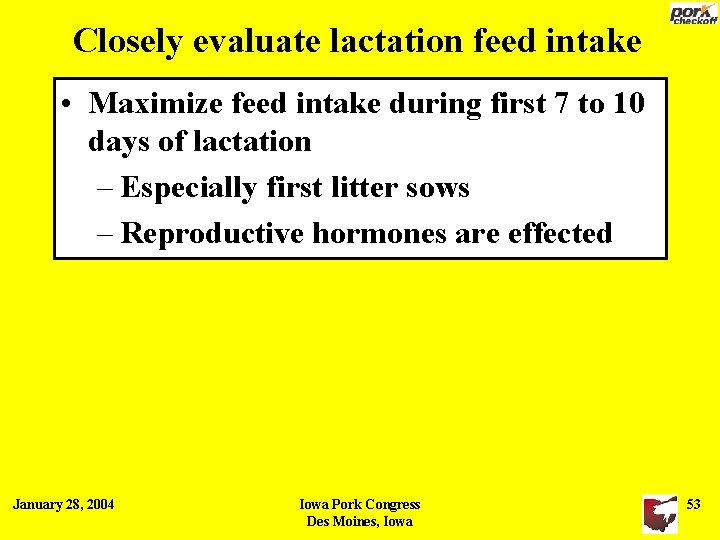 Closely evaluate lactation feed intake • Maximize feed intake during first 7 to 10