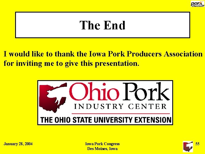 The End I would like to thank the Iowa Pork Producers Association for inviting The End I would like to thank the Iowa Pork Producers Association for inviting