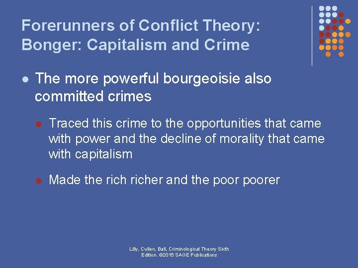 Forerunners of Conflict Theory: Bonger: Capitalism and Crime l The more powerful bourgeoisie also Forerunners of Conflict Theory: Bonger: Capitalism and Crime l The more powerful bourgeoisie also
