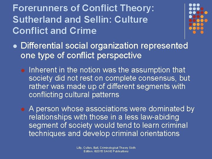 Forerunners of Conflict Theory: Sutherland Sellin: Culture Conflict and Crime l Differential social organization Forerunners of Conflict Theory: Sutherland Sellin: Culture Conflict and Crime l Differential social organization