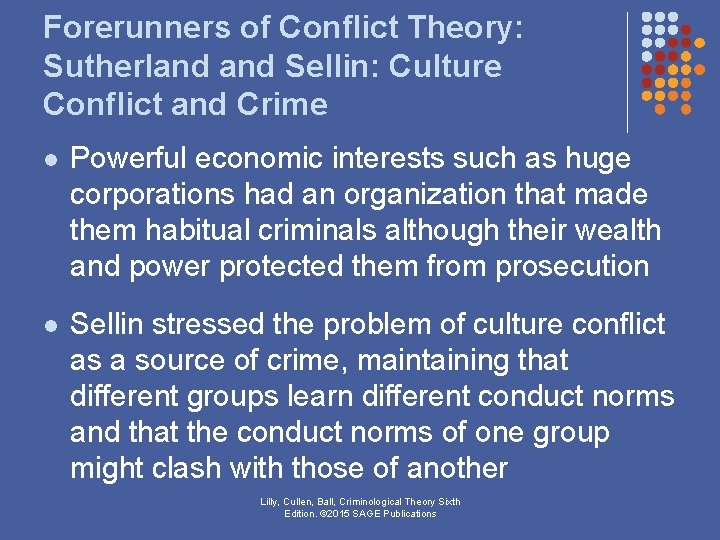 Forerunners of Conflict Theory: Sutherland Sellin: Culture Conflict and Crime l Powerful economic interests Forerunners of Conflict Theory: Sutherland Sellin: Culture Conflict and Crime l Powerful economic interests