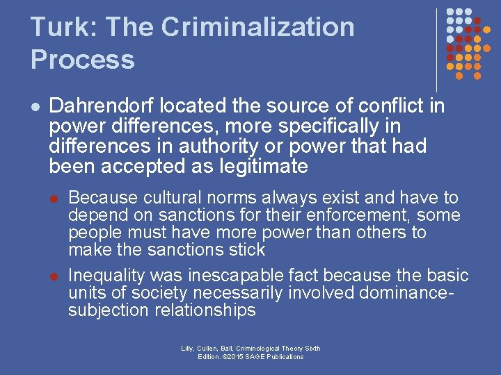 Turk: The Criminalization Process l Dahrendorf located the source of conflict in power differences, Turk: The Criminalization Process l Dahrendorf located the source of conflict in power differences,