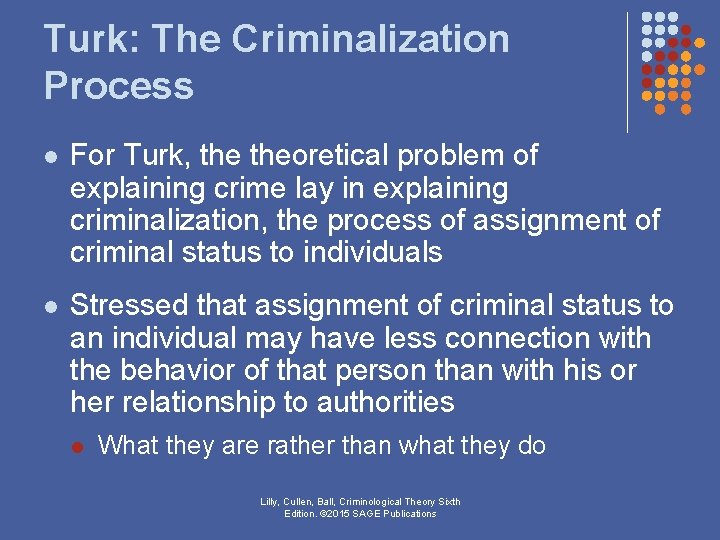 Turk: The Criminalization Process l For Turk, theoretical problem of explaining crime lay in Turk: The Criminalization Process l For Turk, theoretical problem of explaining crime lay in
