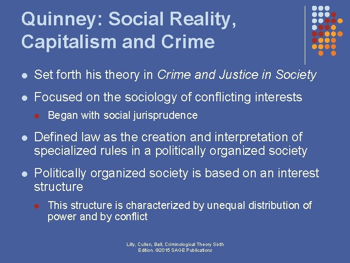 Quinney: Social Reality, Capitalism and Crime l Set forth his theory in Crime and Quinney: Social Reality, Capitalism and Crime l Set forth his theory in Crime and
