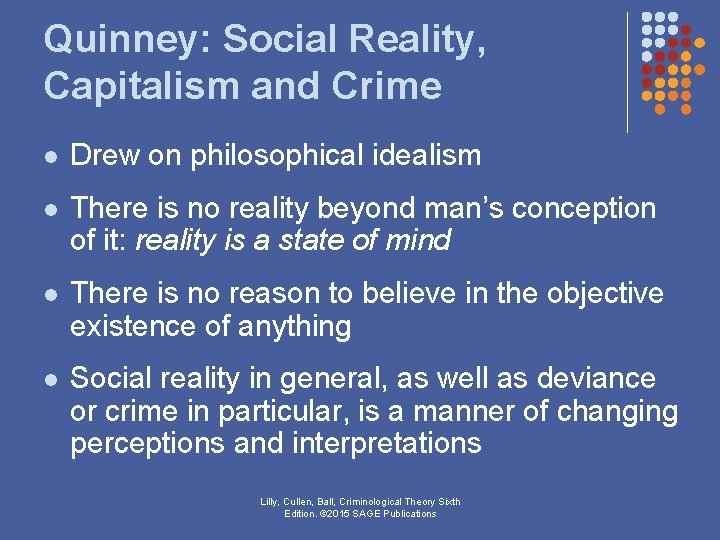 Quinney: Social Reality, Capitalism and Crime l Drew on philosophical idealism l There is Quinney: Social Reality, Capitalism and Crime l Drew on philosophical idealism l There is