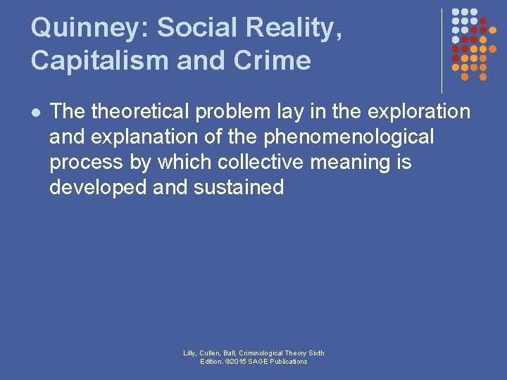 Quinney: Social Reality, Capitalism and Crime l The theoretical problem lay in the exploration Quinney: Social Reality, Capitalism and Crime l The theoretical problem lay in the exploration