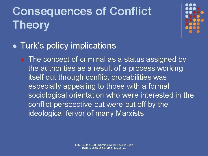 Consequences of Conflict Theory l Turk’s policy implications l The concept of criminal as Consequences of Conflict Theory l Turk’s policy implications l The concept of criminal as
