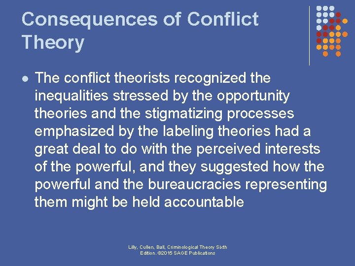 Consequences of Conflict Theory l The conflict theorists recognized the inequalities stressed by the Consequences of Conflict Theory l The conflict theorists recognized the inequalities stressed by the