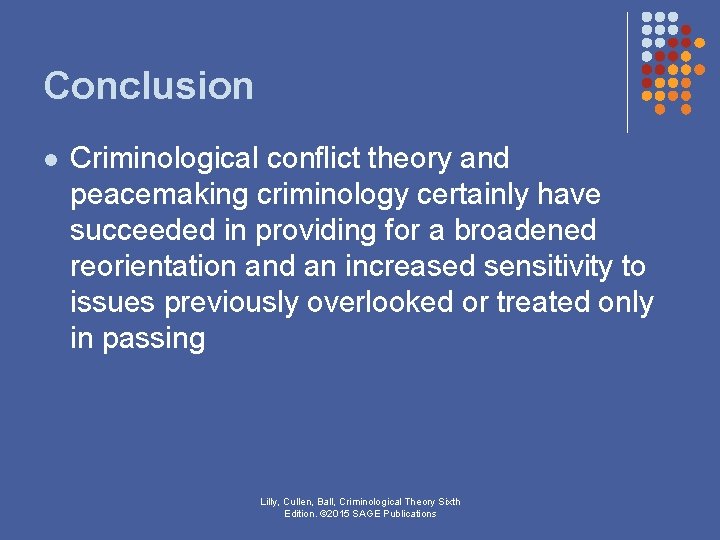 Conclusion l Criminological conflict theory and peacemaking criminology certainly have succeeded in providing for Conclusion l Criminological conflict theory and peacemaking criminology certainly have succeeded in providing for
