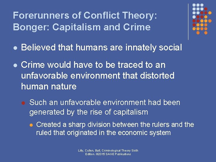 Forerunners of Conflict Theory: Bonger: Capitalism and Crime l Believed that humans are innately Forerunners of Conflict Theory: Bonger: Capitalism and Crime l Believed that humans are innately