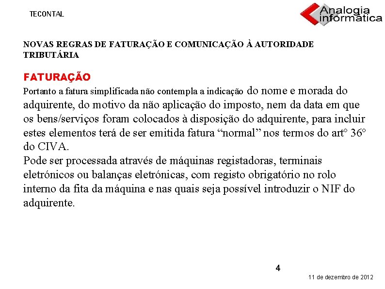 TECONTAL NOVAS REGRAS DE FATURAÇÃO E COMUNICAÇÃO À AUTORIDADE TRIBUTÁRIA FATURAÇÃO Portanto a fatura