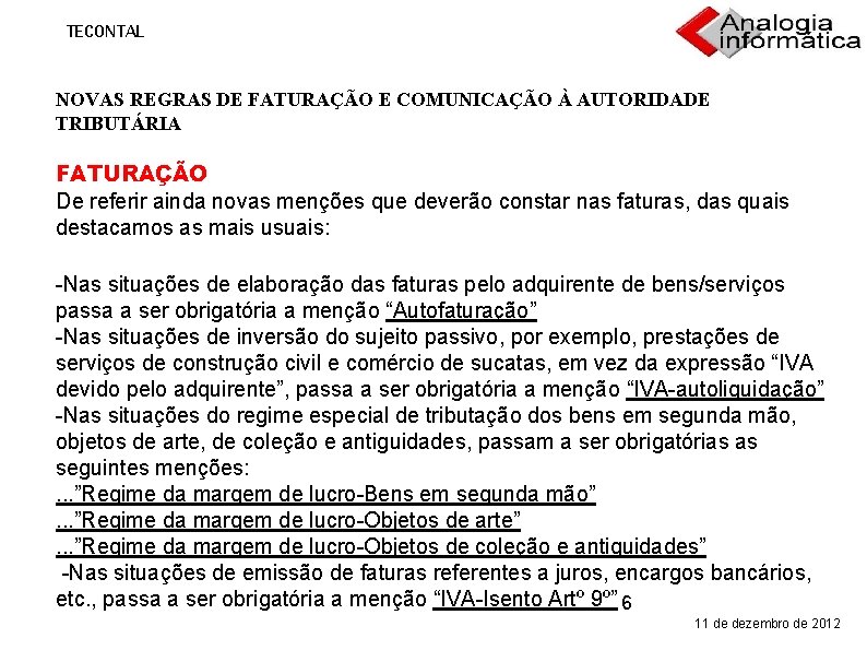 TECONTAL NOVAS REGRAS DE FATURAÇÃO E COMUNICAÇÃO À AUTORIDADE TRIBUTÁRIA FATURAÇÃO De referir ainda