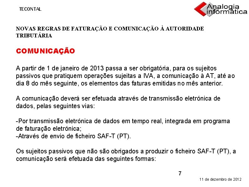 TECONTAL NOVAS REGRAS DE FATURAÇÃO E COMUNICAÇÃO À AUTORIDADE TRIBUTÁRIA COMUNICAÇÃO A partir de