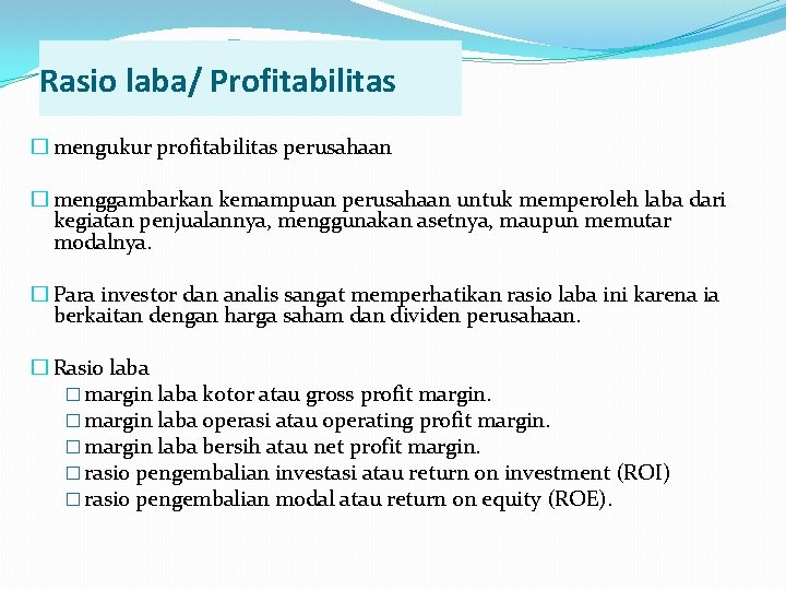 Rasio laba/ Profitabilitas � mengukur profitabilitas perusahaan � menggambarkan kemampuan perusahaan untuk memperoleh laba