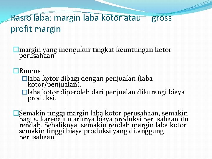 Rasio laba: margin laba kotor atau profit margin gross �margin yang mengukur tingkat keuntungan