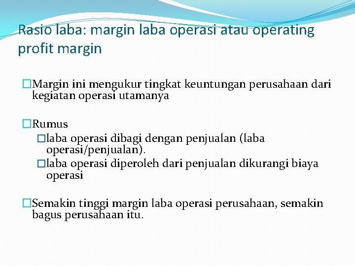 Rasio laba: margin laba operasi atau operating profit margin �Margin ini mengukur tingkat keuntungan