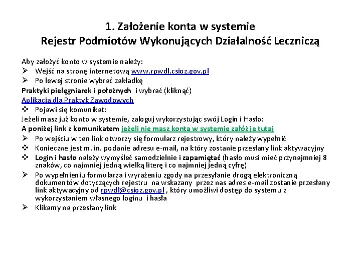 1. Założenie konta w systemie Rejestr Podmiotów Wykonujących Działalność Leczniczą Aby założyć konto w