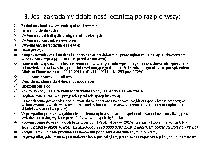 3. Jeśli zakładamy działalność leczniczą po raz pierwszy: Ø Ø Ø v v ü