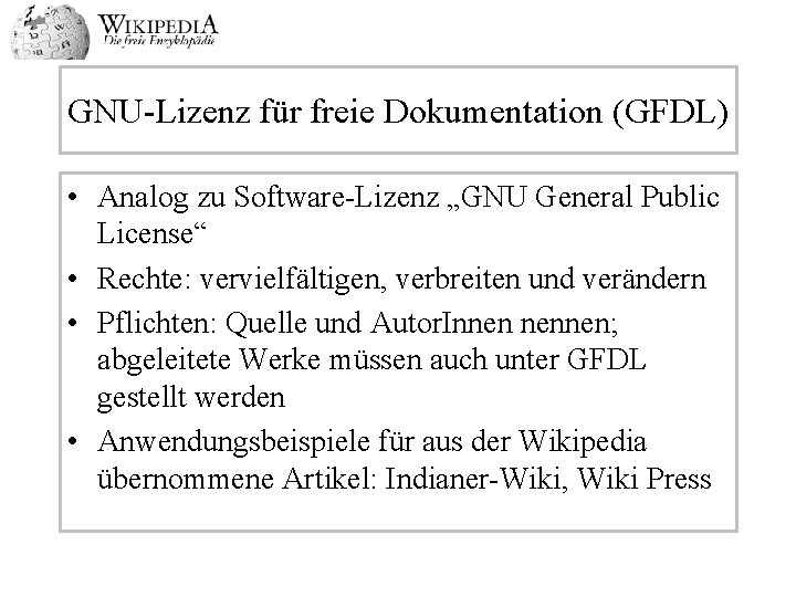 GNU-Lizenz für freie Dokumentation (GFDL) • Analog zu Software-Lizenz „GNU General Public License“ •