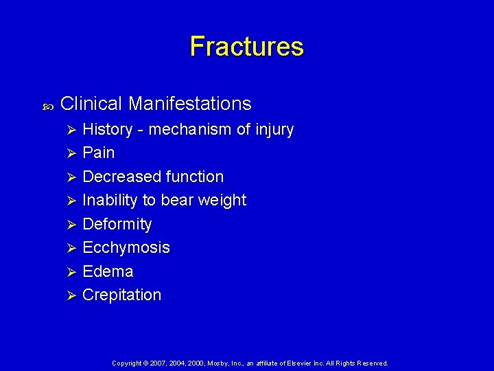 Fractures Clinical Manifestations History - mechanism of injury Ø Pain Ø Decreased function Ø