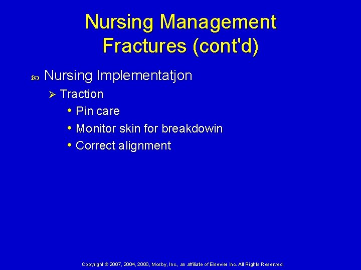 Nursing Management Fractures (cont'd) Nursing Implementatjon Ø Traction • Pin care • Monitor skin