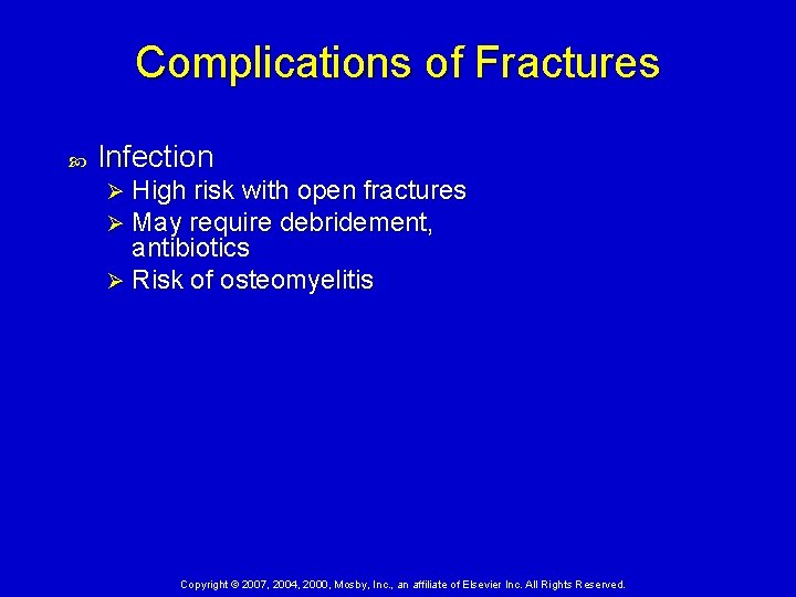 Complications of Fractures Infection High risk with open fractures May require debridement, antibiotics Ø