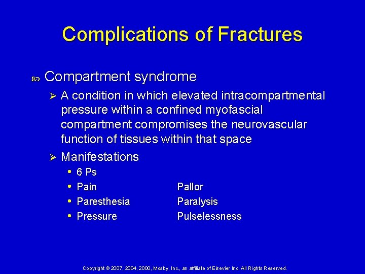 Complications of Fractures Compartment syndrome A condition in which elevated intracompartmental pressure within a