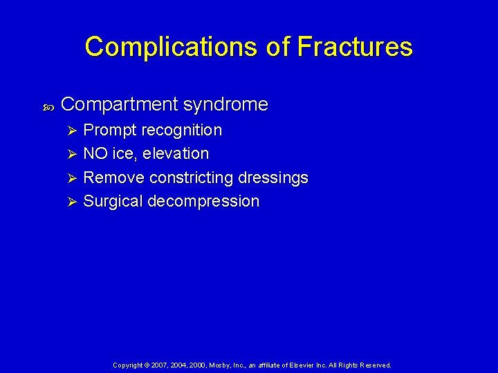 Complications of Fractures Compartment syndrome Prompt recognition Ø NO ice, elevation Ø Remove constricting