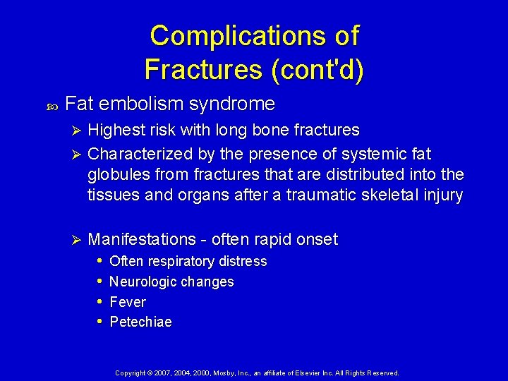 Complications of Fractures (cont'd) Fat embolism syndrome Highest risk with long bone fractures Ø