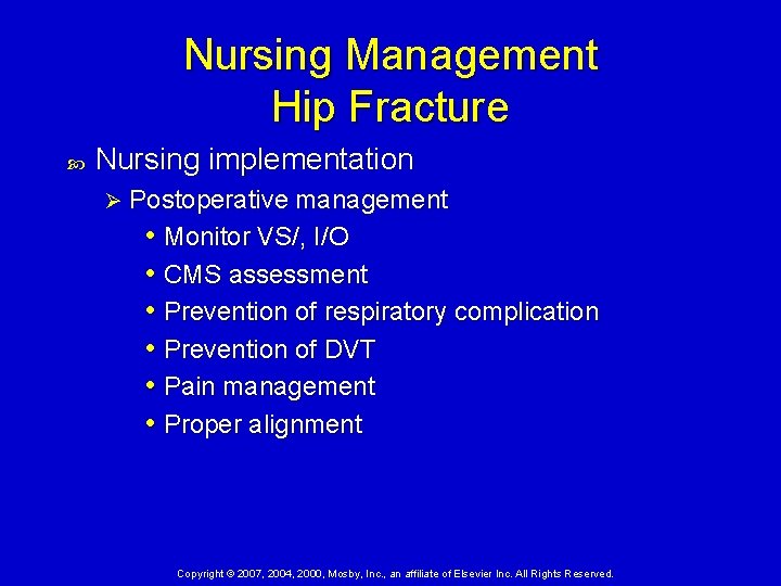 Nursing Management Hip Fracture Nursing implementation Ø Postoperative management • Monitor VS/, I/O •