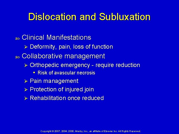 Dislocation and Subluxation Clinical Manifestations Ø Deformity, pain, loss of function Collaborative management Orthopedic