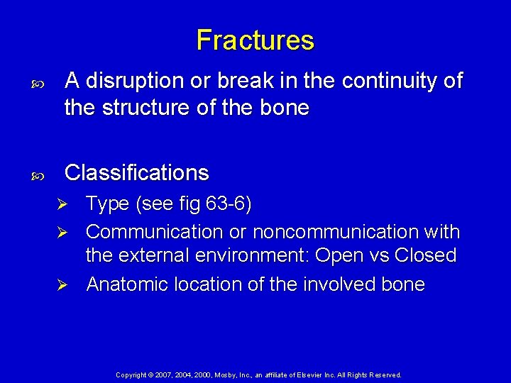 Fractures A disruption or break in the continuity of the structure of the bone