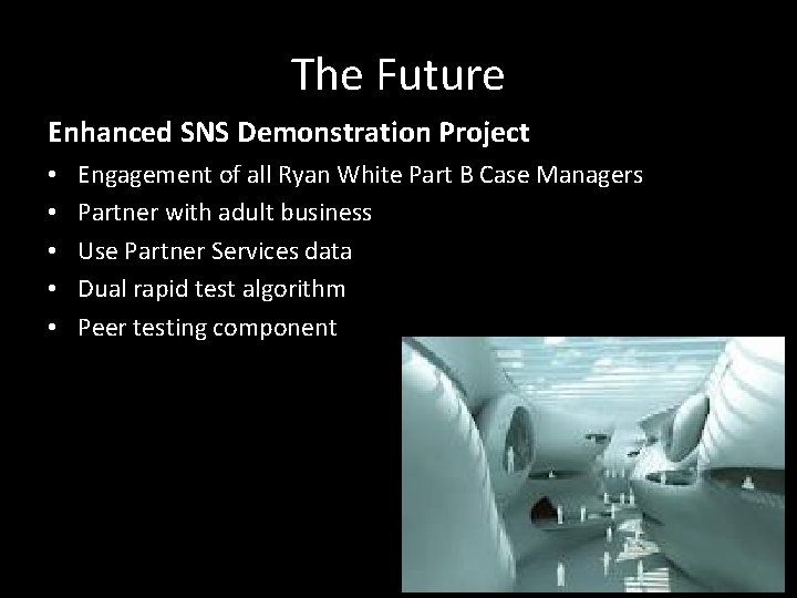 The Future Enhanced SNS Demonstration Project • • • Engagement of all Ryan White