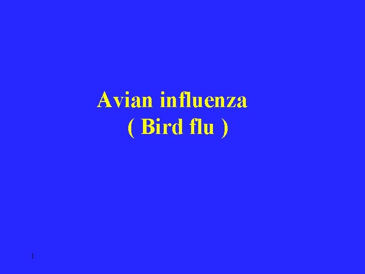 Avian influenza ( Bird flu ) 1 