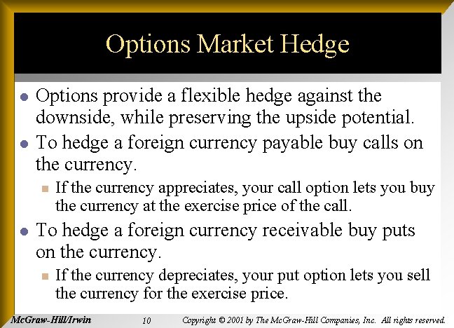 Options Market Hedge l l Options provide a flexible hedge against the downside, while