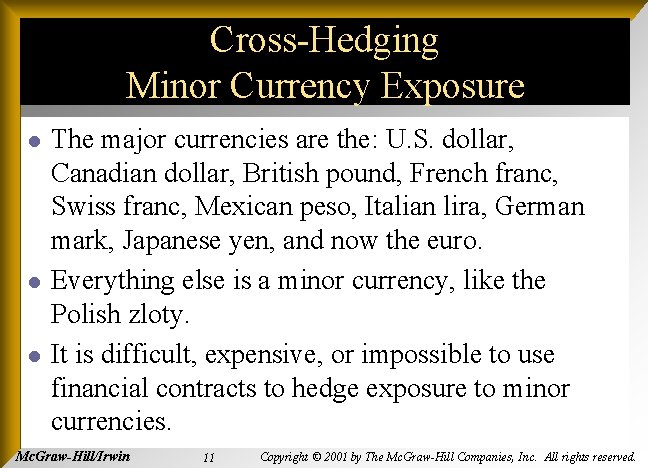 Cross-Hedging Minor Currency Exposure l l l The major currencies are the: U. S.