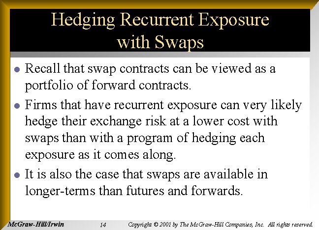 Hedging Recurrent Exposure with Swaps l l l Recall that swap contracts can be