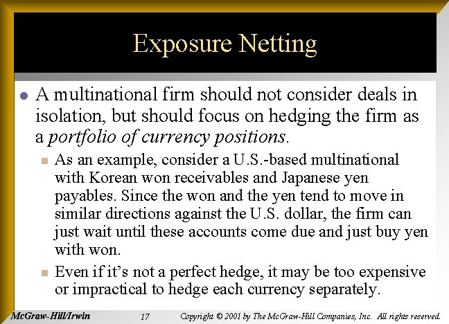 Exposure Netting l A multinational firm should not consider deals in isolation, but should