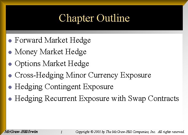 Chapter Outline l l l Forward Market Hedge Money Market Hedge Options Market Hedge