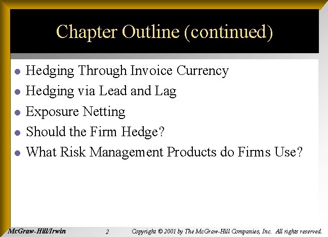 Chapter Outline (continued) l l l Hedging Through Invoice Currency Hedging via Lead and