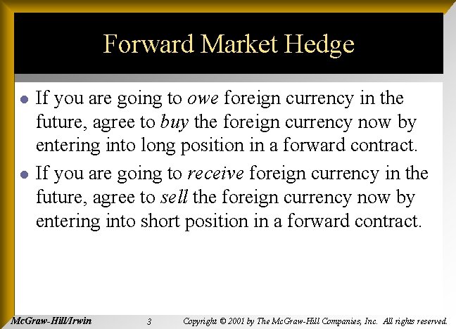 Forward Market Hedge l l If you are going to owe foreign currency in